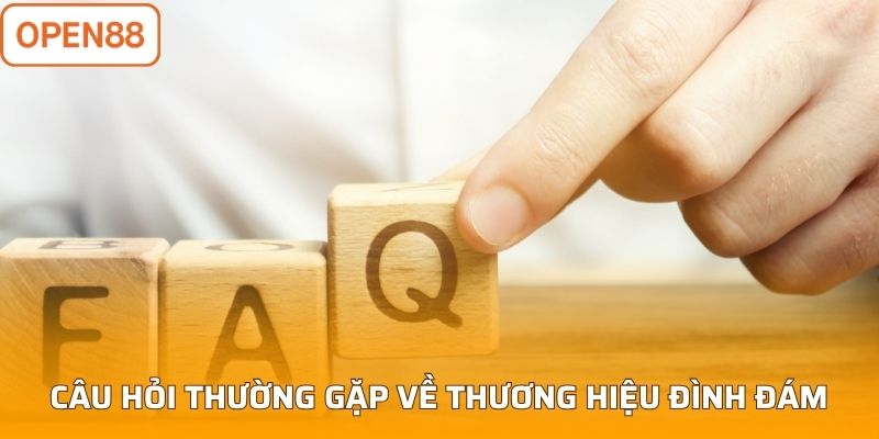 Câu hỏi thường gặp về thương hiệu đình đám